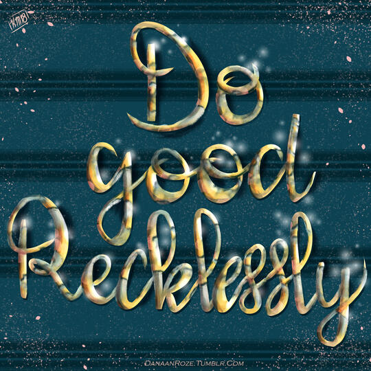 Do Good Recklessly